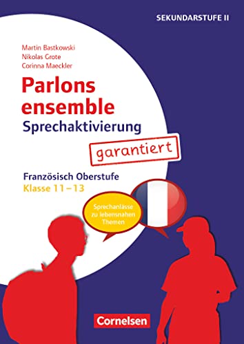 Parlons ensemble - Sprechaktivierung garantiert - Klasse 11-13: Französisch - Sprechanlässe zu lebensnahen Themen - Kopiervorlagen von Cornelsen Pädagogik