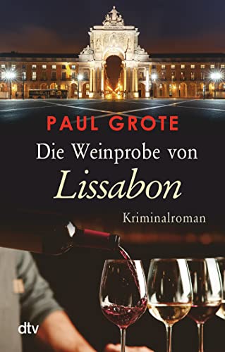 Die Weinprobe von Lissabon: Kriminalroman (Europäische-Weinkrimi-Reihe)