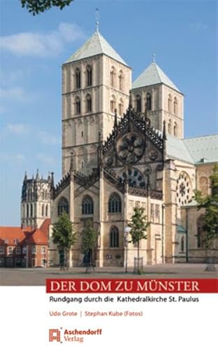 Der Dom zu Münster: Rundgang durch die Kathedralkirche St. Paulus