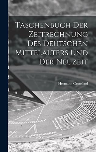 Taschenbuch Der Zeitrechnung Des Deutschen Mittelalters Und Der Neuzeit von Creative Media Partners, LLC