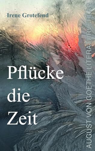 Pflücke die Zeit von Fouque Literaturverlag