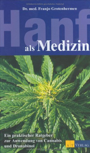 Hanf als Medizin: Ein praxisorientierter Ratgeber zur Anwendung von Canabis und Dronabinol