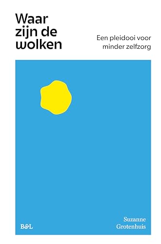 Waar zijn de wolken: een pleidooi voor minder zelfzorg von Borgerhoff & Lamberigts