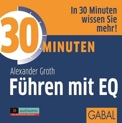 30 Minuten Führen mit EQ: In 30 Minuten wissen Sie mehr! (audissimo)
