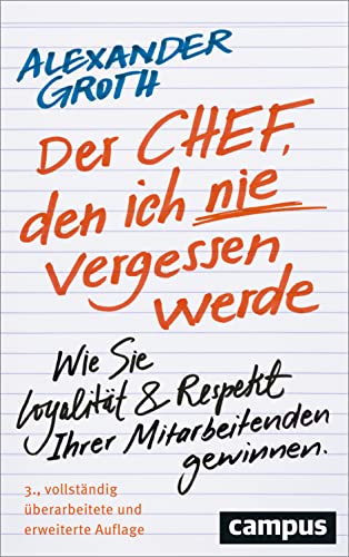 Der Chef, den ich nie vergessen werde: Wie Sie Loyalität und Respekt Ihrer Mitarbeitenden gewinnen von Campus Verlag