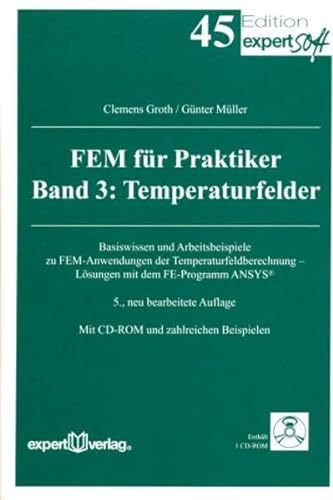 FEM für Praktiker, III:: Temperaturfelder: Basiswissen und Arbeitsbeispiele zu FEM-Anwendungen der Temperaturfeldberechnung – Lösungen mit dem FE-Programm ANSYS® (Edition expertsoft)