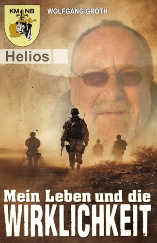 Mein Leben und die Wirklichkeit: Die Autobiografie des Einsatzveterans der Bundeswehr Wolfgang Groth von EK-2 Publishing