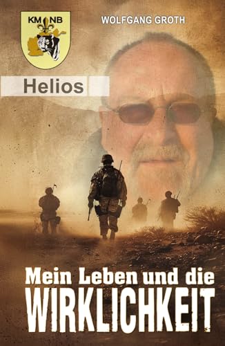 Mein Leben und die Wirklichkeit: Die Autobiografie des Einsatzveterans der Bundeswehr Wolfgang Groth von EK-2 Publishing