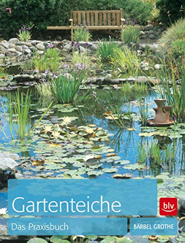 Gartenteiche: Das Praxisbuch