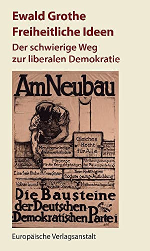 Freiheitliche Ideen: Der schwierige Weg zur liberalen Demokratie von CEP Europäische Verlagsanstalt