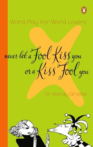 Never Let a Fool Kiss You or a Kiss Fool You: Word Play for Word Lovers