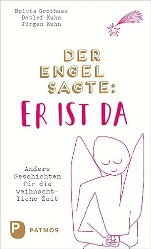 Der Engel sagte: Er ist da: Andere Geschichten für die weihnachtliche Zeit Der Engel sagte: Er ist da: Andere Geschichten für die weihnachtliche Zeit