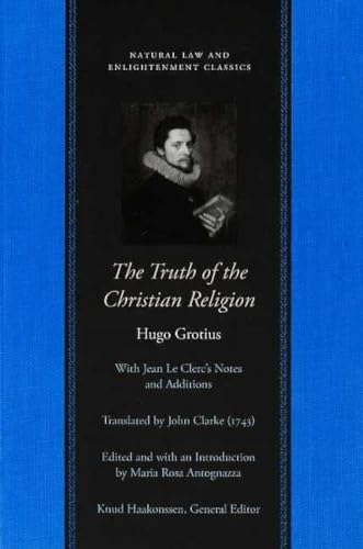 Grotius, H: The Truth of the Christian Religion (Natural Law and Enlightenment Classics) von Liberty Fund