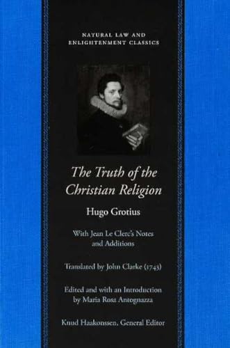 Grotius, H: The Truth of the Christian Religion (Natural Law and Enlightenment Classics)