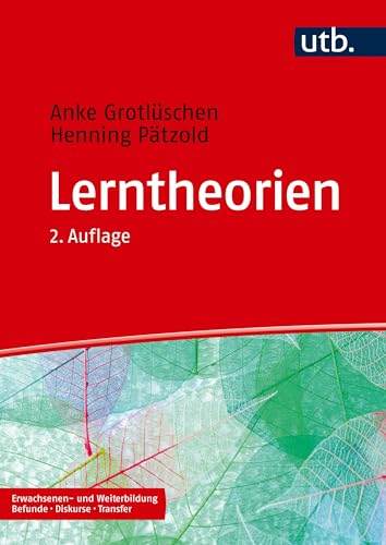 Lerntheorien: in der Erwachsenen- und Weiterbildung (Erwachsenen- und Weiterbildung. Befunde – Diskurse – Transfer) von UTB GmbH