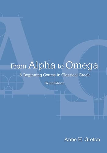 From Alpha to Omega: A Beginning Course in Classical Greek