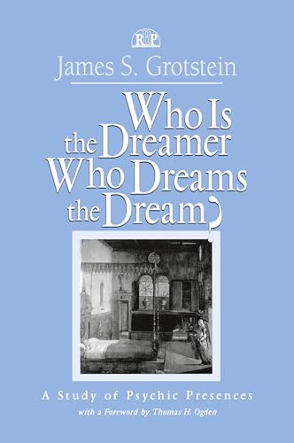 Who Is the Dreamer, Who Dreams the Dream?: A Study of Psychic Presences (Relational Perspectives Book Series) (Relational Perspectives Book Series, 19, Band 19)