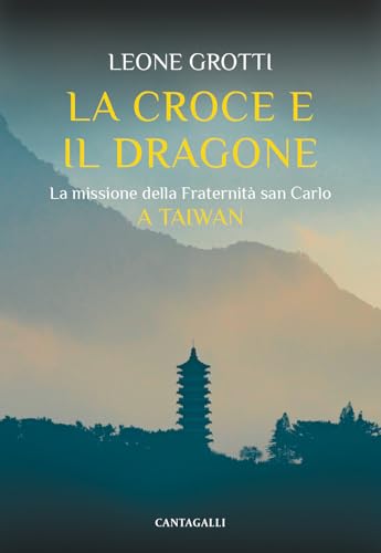 La croce e il dragone. La missione della Fraternità san Carlo La croce e il dragone. La missione della Fraternità san Carlo von Cantagalli