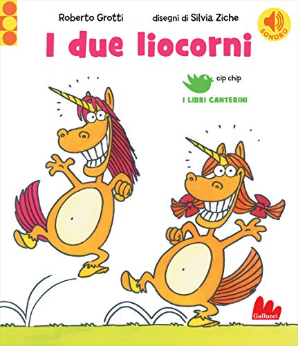 Gallucci: I due liocorni (Cip chip. I libri canterini)