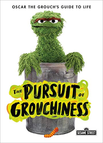 The Pursuit of Grouchiness: Oscar the Grouch's Guide to Life (The Sesame Street Guide to Life) von Imprint