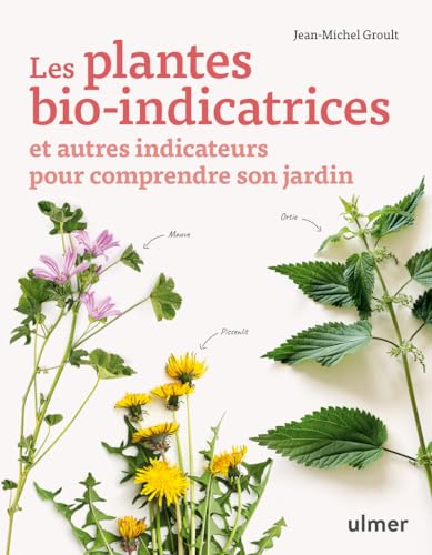 Les plantes bio-indicatrices et autres indicateurs pour comprendre son jardin