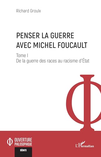 Penser la guerre avec Michel Foucault: Tome I De la guerre des races au racisme d’État Penser la guerre avec Michel Foucault: Tome I De la guerre des races au racisme d’État von Editions L'Harmattan