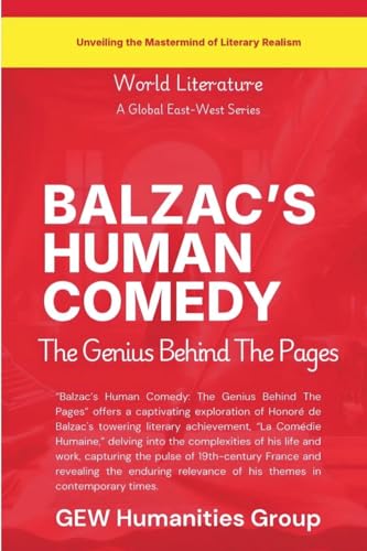Balzac's Human Comedy: The Genius Behind The Pages (World Literature) von Global East-West LTD