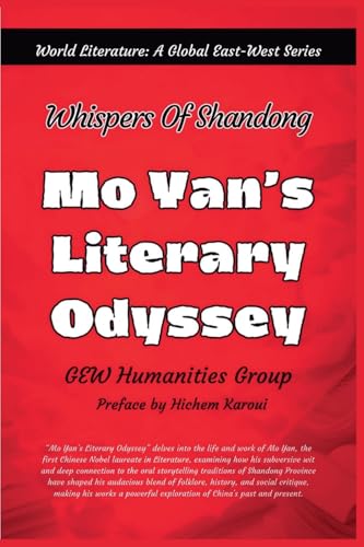 Mo Yan's Literary Odyssey: Whispers of Shandong (World Literature) von Global East-West LTD