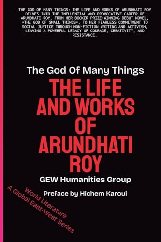 The God Of Many Things: The Life And Works Of Arundhati Roy (World Literature) von Global East-West LTD