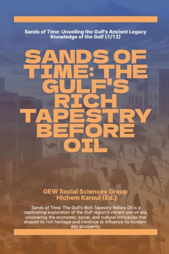 Sands Of Time: The Gulf's Rich Tapestry Before Oil (Knowledge of the Gulf, Band 1) von Global East-West LTD