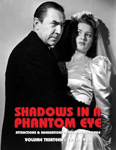 Shadows in a Phantom Eye, Volume 13 (1941-1943): Attractions & Aberrations In The Moving Image 1872-1949 (Shaows in a Phantom Eye, Band 13)