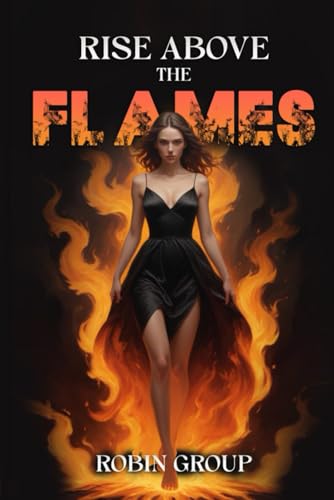 Rise Above the Flames von Self-Publish