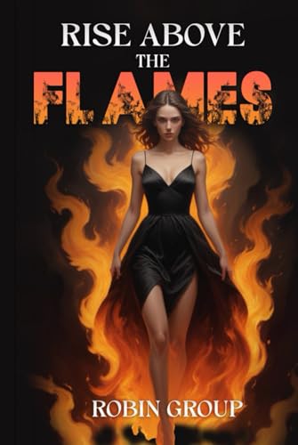 Rise Above the Flames von Self-Publish