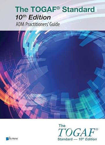 The TOGAF® Standard, 10th Edition - ADM Practitioners’ Guide von Van Haren Publishing