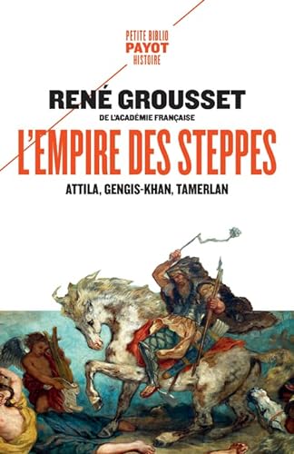 L'Empire des steppes: Attila, Gengis Khan, Tamerlan