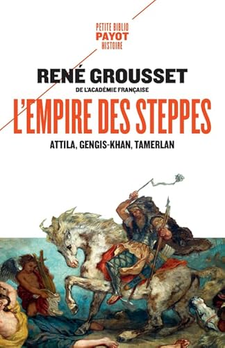 L'Empire des steppes: Attila, Gengis Khan, Tamerlan
