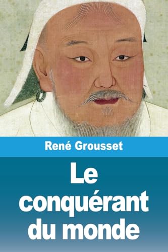 Le conquérant du monde: Vie de Gengis-khan von Prodinnova