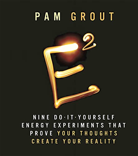 E-Squared: Nine Do-It-Yourself Energy Experiments that Prove Your Thoughts Create Your Reality (RP Minis)