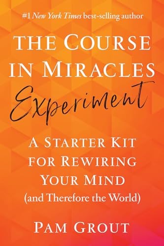 The Course in Miracles Experiment: A Starter Kit for Rewiring Your Mind (And Therefore the World) von Hay House