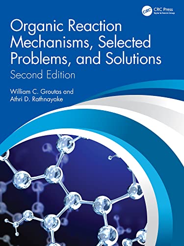 Organic Reaction Mechanisms, Selected Problems, and Solutions: Second Edition von CRC Press