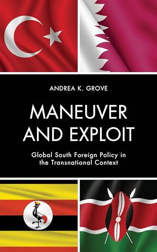 Maneuver and Exploit: Global South Foreign Policy in the Transnational Context von Lexington Books/Fortress Academic