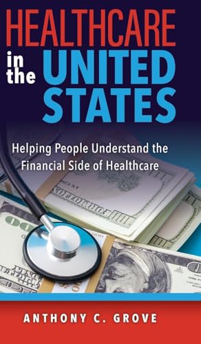 Healthcare in the United States: Helping People Understand the Financial Side of Healthcare von Palmetto Publishing