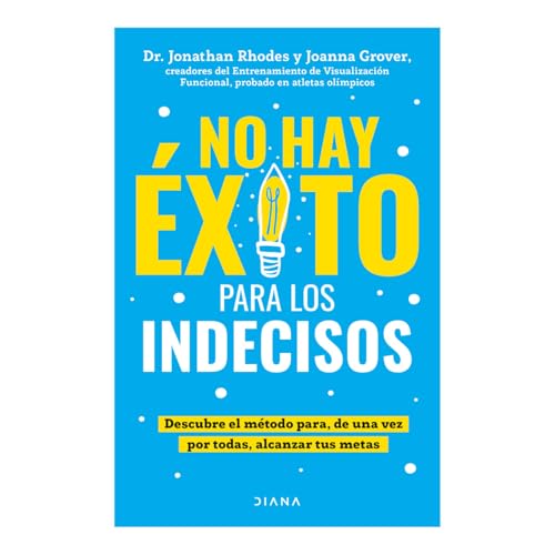 No Hay Éxito Para Los Indecisos: Descubre El Método Para, de Una Vez Por Todas, Alcanzar Tue Metas / The Choice Point von Editorial Planeta Mexicana S.A. de C.V.