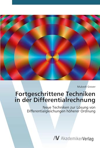 Fortgeschrittene Techniken in der Differentialrechnung: Neue Techniken zur Lösung von Differentialgleichungen höherer Ordnung