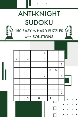 Anti-Knight Sudoku: 150 Easy to Hard Challenging Sudoku Puzzles With Solutions (Sudoku Puzzles and Variants) von Independently published