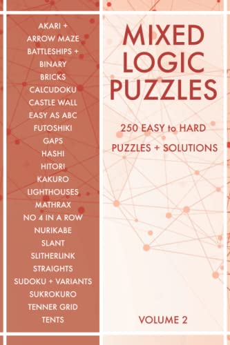 Mixed Logic Puzzles - Volume 2: 250 Easy to Hard Variety Puzzle Book for Adults - 50 Puzzle Types - Solutions included Mixed Logic Puzzles - Volume 2: 250 Easy to Hard Variety Puzzle Book for Adults - 50 Puzzle Types - Solutions included von Independently published