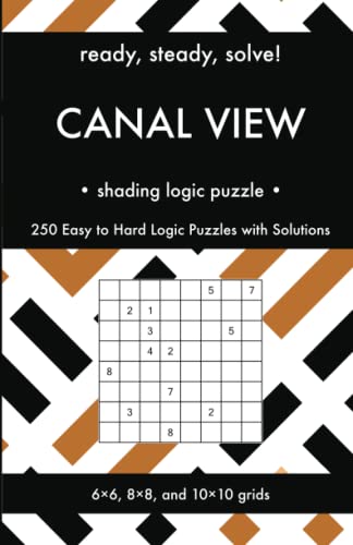 Ready, Steady, Solve! Canal View - Shading Logic Puzzles for Adults: 250 Easy to Hard Pencil Puzzles with Solutions - Essential Practice Book for Avid ... Steady, Solve! Logic Puzzles Book Series) von Independently published