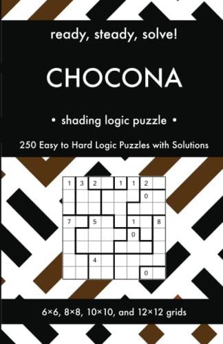 Ready, Steady, Solve! Chocona - Shading Logic Puzzles for Adults: 250 Easy to Hard Pencil Puzzles with Solutions - Essential Puzzle Championship ... Steady, Solve! Logic Puzzles Book Series) von Independently published