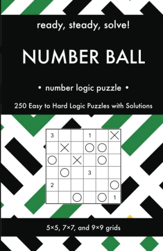 Ready, Steady, Solve! Number Ball - Number Logic Puzzles for Adults: 250 Easy to Hard Pencil Puzzles with Solutions - Essential Practice Book for Avid ... Steady, Solve! Logic Puzzles Book Series) von Independently published