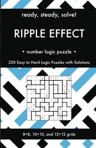 Ready, Steady, Solve! Ripple Effect - Number Logic Puzzles for Adults: 250 Easy to Hard Pencil Puzzles with Solutions - Essential Puzzle Championship ... Steady, Solve! Logic Puzzles Book Series) von Independently published